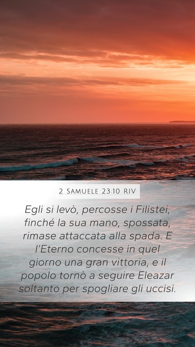 2 Samuele 23:10 RIV Mobile Phone Wallpaper - Egli si levò, percosse i Filistei, finché la - Mobile Bible Verse Wallpaper