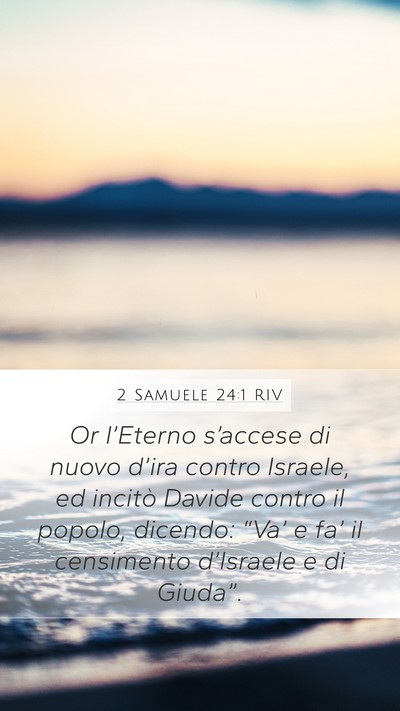 2 Samuele 24:1 RIV Mobile Phone Wallpaper - Or l’Eterno s’accese di nuovo d’ira contro - Mobile Bible Verse Wallpaper