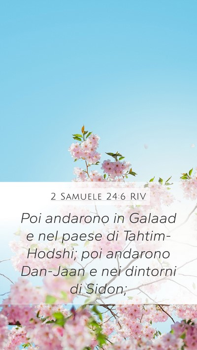 2 Samuele 24:6 RIV Mobile Phone Wallpaper - Poi andarono in Galaad e nel paese di - Mobile Bible Verse Wallpaper