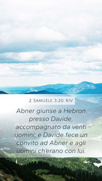 2 Samuele 3:20 RIV Mobile Phone Wallpaper - Abner giunse a Hebron presso Davide, accompagnato - Mobile Bible Verse Wallpaper
