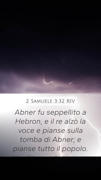 2 Samuele 3:32 RIV Mobile Phone Wallpaper - Abner fu seppellito a Hebron, e il re alzò la - Mobile Bible Verse Wallpaper