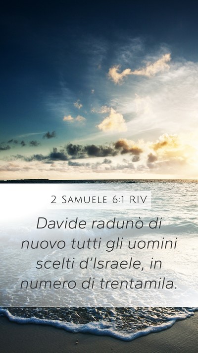 2 Samuele 6:1 RIV Mobile Phone Wallpaper - Davide radunò di nuovo tutti gli uomini scelti - Mobile Bible Verse Wallpaper