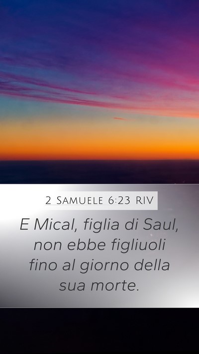 2 Samuele 6:23 RIV Mobile Phone Wallpaper - E Mical, figlia di Saul, non ebbe figliuoli fino - Mobile Bible Verse Wallpaper