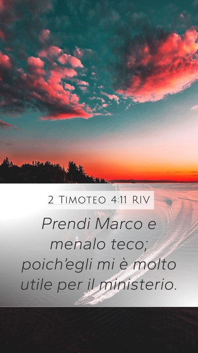 2 Timoteo 4:11 RIV Mobile Phone Wallpaper - Prendi Marco e menalo teco; poich’egli mi è - Mobile Bible Verse Wallpaper