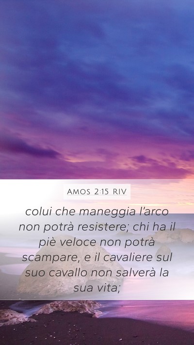 Amos 2:15 RIV Mobile Phone Wallpaper - colui che maneggia l’arco non potrà resistere; - Mobile Bible Verse Wallpaper