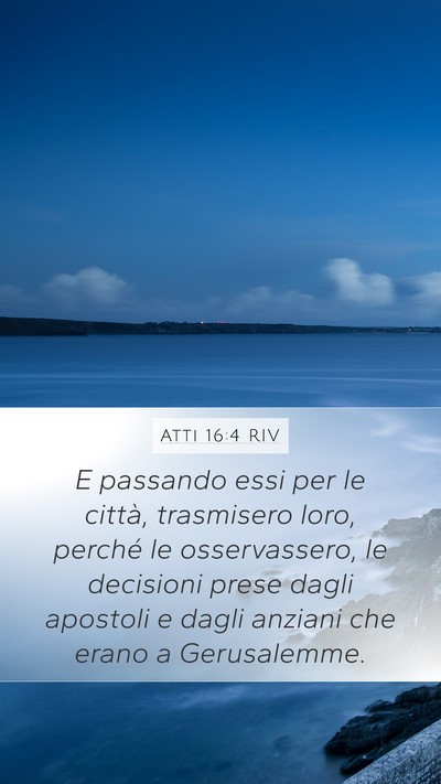 Atti 16:4 RIV Mobile Phone Wallpaper - E passando essi per le città, trasmisero loro, - Mobile Bible Verse Wallpaper