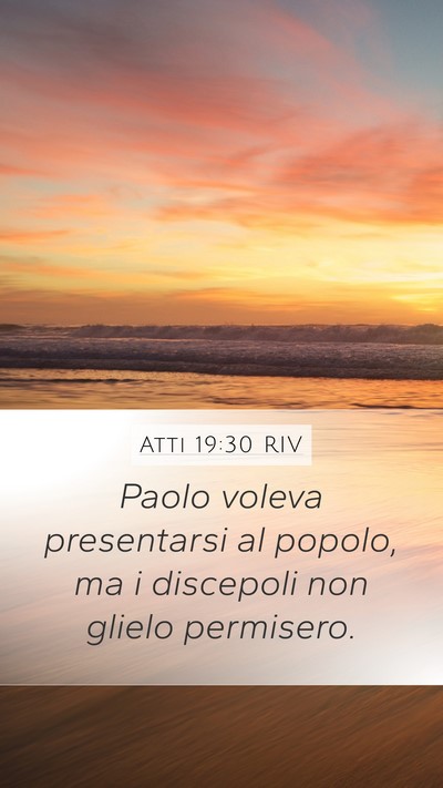 Atti 19:30 RIV Mobile Phone Wallpaper - Paolo voleva presentarsi al popolo, ma i - Mobile Bible Verse Wallpaper