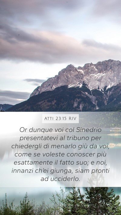 Atti 23:15 RIV Bible Verse Image