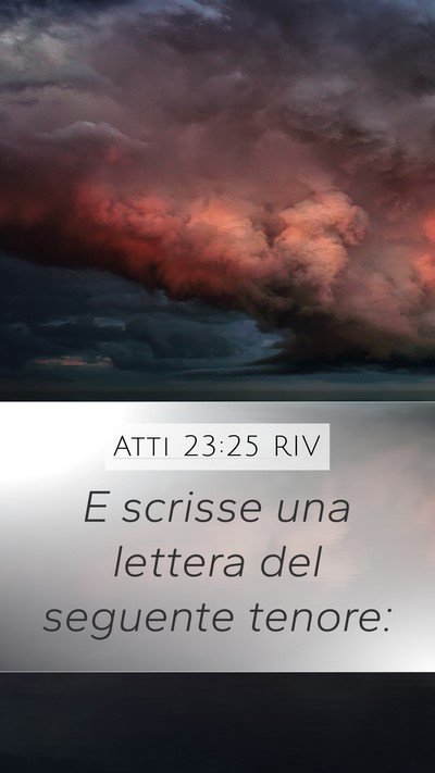 Atti 23:25 RIV Mobile Phone Wallpaper - E scrisse una lettera del seguente - Mobile Bible Verse Wallpaper