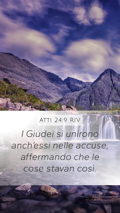 Atti 24:9 RIV Mobile Phone Wallpaper - I Giudei si unirono anch’essi nelle accuse, - Mobile Bible Verse Wallpaper