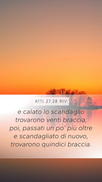 Atti 27:28 RIV Mobile Phone Wallpaper - e calato lo scandaglio trovarono venti braccia; - Mobile Bible Verse Wallpaper