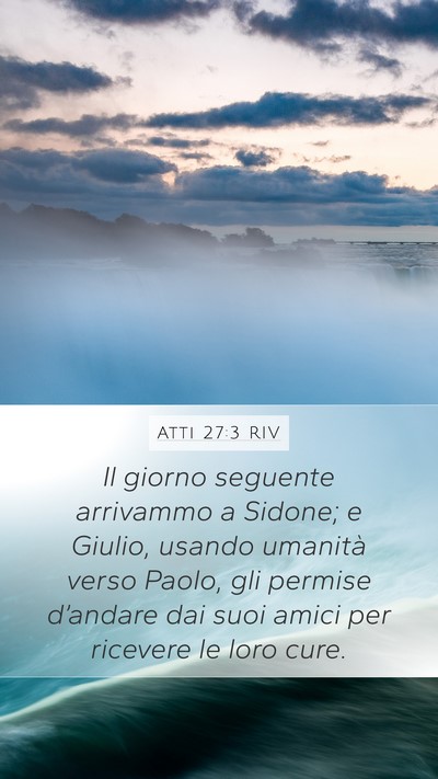 Atti 27:3 RIV Mobile Phone Wallpaper - Il giorno seguente arrivammo a Sidone; e Giulio, - Mobile Bible Verse Wallpaper