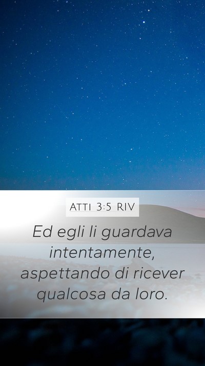 Atti 3:5 RIV Mobile Phone Wallpaper - Ed egli li guardava intentamente, aspettando di - Mobile Bible Verse Wallpaper