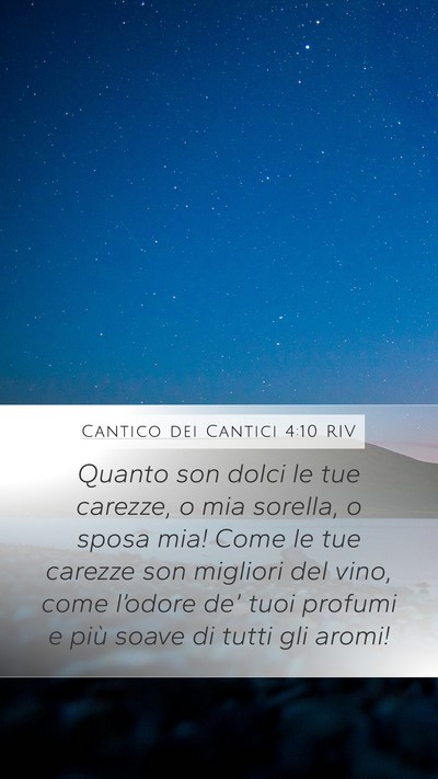 Cantico dei Cantici 4:10 RIV Mobile Phone Wallpaper - Quanto son dolci le tue carezze, o mia sorella, o - Mobile Bible Verse Wallpaper