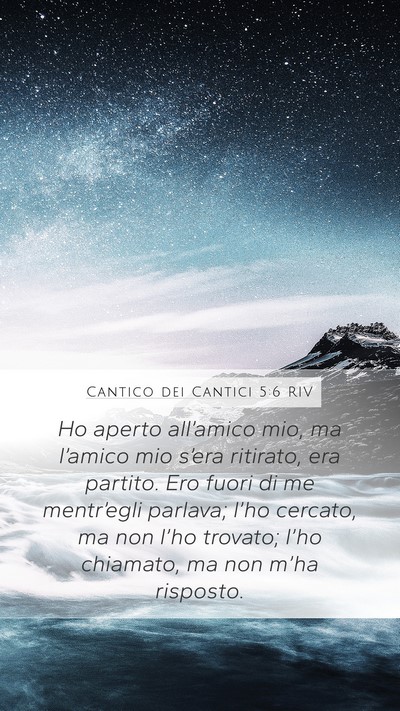 Cantico dei Cantici 5:6 RIV Mobile Phone Wallpaper - Ho aperto all’amico mio, ma l’amico mio - Mobile Bible Verse Wallpaper