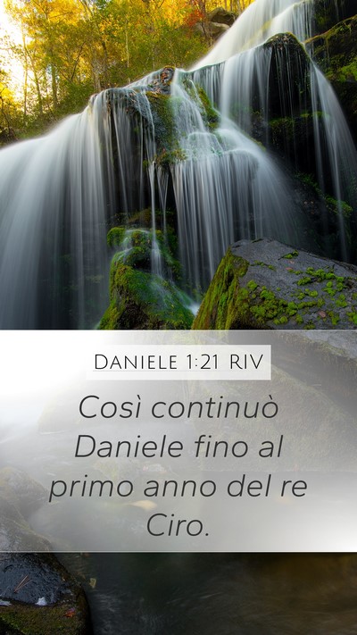 Daniele 1:21 RIV Mobile Phone Wallpaper - Così continuò Daniele fino al primo anno del re - Mobile Bible Verse Wallpaper