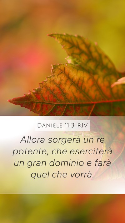 Daniele 11:3 RIV Mobile Phone Wallpaper - Allora sorgerà un re potente, che eserciterà un - Mobile Bible Verse Wallpaper