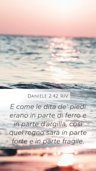 Daniele 2:42 RIV Mobile Phone Wallpaper - E come le dita de’ piedi erano in parte di - Mobile Bible Verse Wallpaper