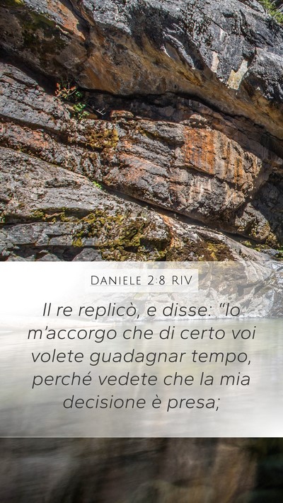 Daniele 2:8 RIV Mobile Phone Wallpaper - Il re replicò, e disse: “Io m’accorgo che di - Mobile Bible Verse Wallpaper
