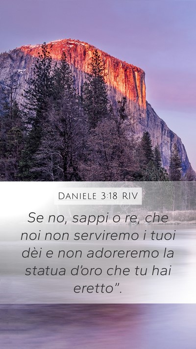 Daniele 3:18 RIV Mobile Phone Wallpaper - Se no, sappi o re, che noi non serviremo i tuoi - Mobile Bible Verse Wallpaper