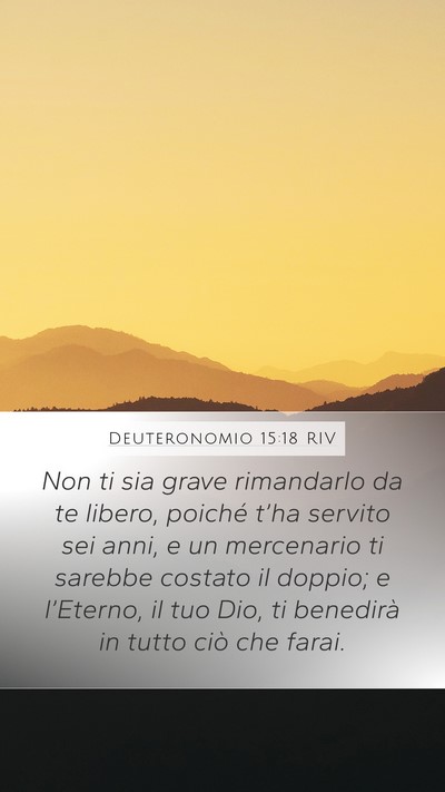 Deuteronomio 15:18 RIV Mobile Phone Wallpaper - Non ti sia grave rimandarlo da te libero, poiché - Mobile Bible Verse Wallpaper