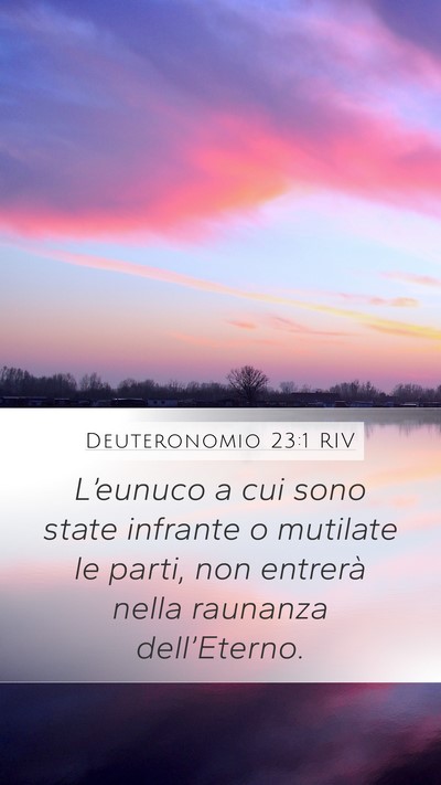 Deuteronomio 23:1 RIV Mobile Phone Wallpaper - L’eunuco a cui sono state infrante o mutilate - Mobile Bible Verse Wallpaper