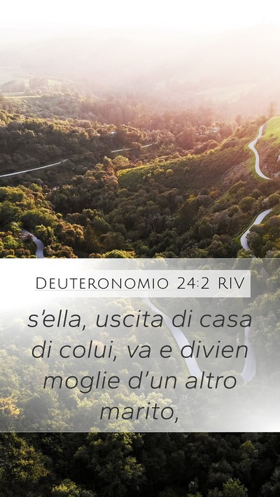 Deuteronomio 24:2 RIV Mobile Phone Wallpaper - s’ella, uscita di casa di colui, va e divien - Mobile Bible Verse Wallpaper