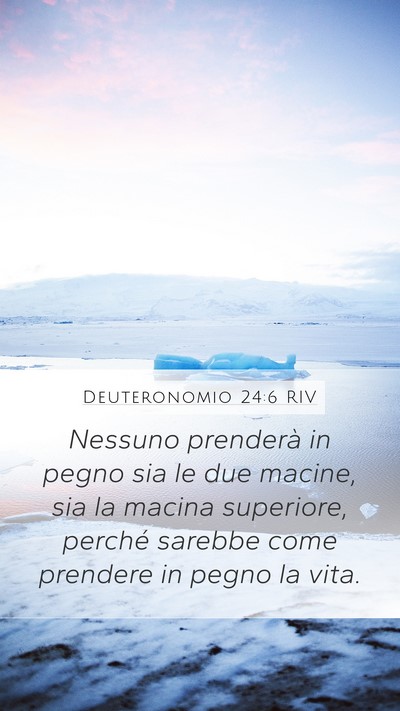 Deuteronomio 24:6 RIV Mobile Phone Wallpaper - Nessuno prenderà in pegno sia le due macine, sia - Mobile Bible Verse Wallpaper