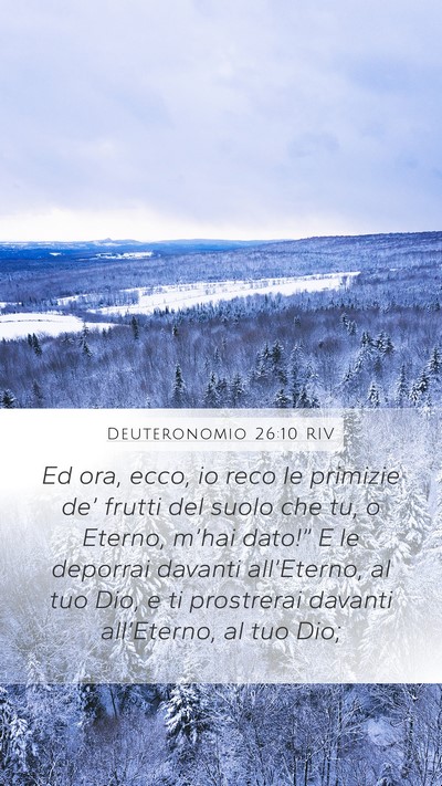 Deuteronomio 26:10 RIV Mobile Phone Wallpaper - Ed ora, ecco, io reco le primizie de’ frutti - Mobile Bible Verse Wallpaper