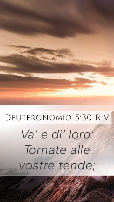 Deuteronomio 5:30 RIV Mobile Phone Wallpaper - Va’ e di’ loro: Tornate alle vostre - Mobile Bible Verse Wallpaper
