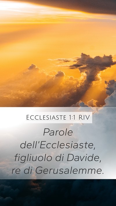 Ecclesiaste 1:1 RIV Mobile Phone Wallpaper - Parole dell’Ecclesiaste, figliuolo di Davide, - Mobile Bible Verse Wallpaper