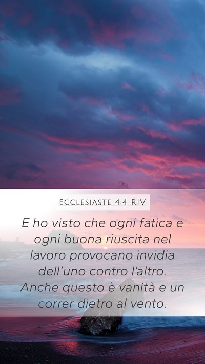 Ecclesiaste 4:4 RIV Mobile Phone Wallpaper - E ho visto che ogni fatica e ogni buona riuscita - Mobile Bible Verse Wallpaper