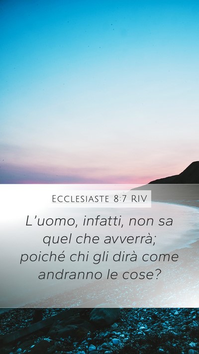 Ecclesiaste 8:7 RIV Mobile Phone Wallpaper - L’uomo, infatti, non sa quel che avverrà; - Mobile Bible Verse Wallpaper