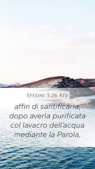 Efesini 5:26 RIV Mobile Phone Wallpaper - affin di santificarla, dopo averla purificata col - Mobile Bible Verse Wallpaper