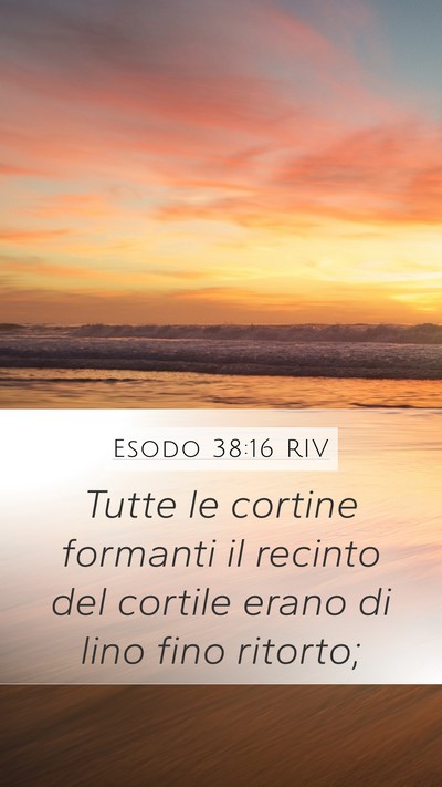 Esodo 38:16 RIV Mobile Phone Wallpaper - Tutte le cortine formanti il recinto del cortile - Mobile Bible Verse Wallpaper