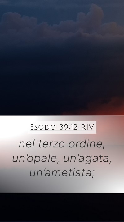 Esodo 39:12 RIV Mobile Phone Wallpaper - nel terzo ordine, un’opale, un’agata, - Mobile Bible Verse Wallpaper