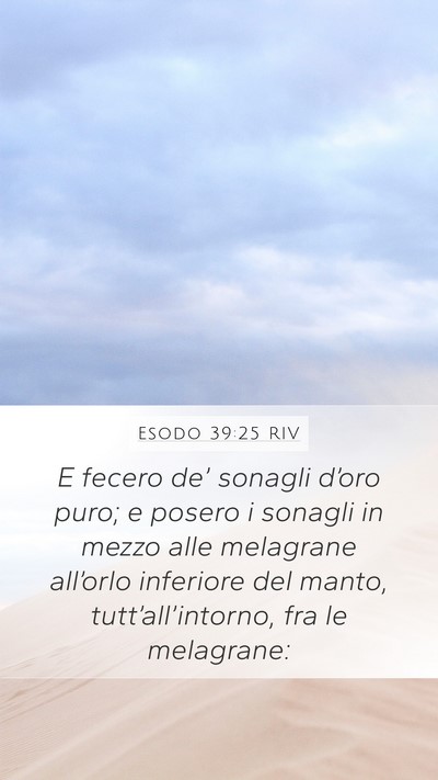 Esodo 39:25 RIV Mobile Phone Wallpaper - E fecero de’ sonagli d’oro puro; e posero i - Mobile Bible Verse Wallpaper