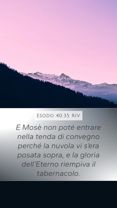 Esodo 40:35 RIV Mobile Phone Wallpaper - E Mosè non poté entrare nella tenda di convegno - Mobile Bible Verse Wallpaper