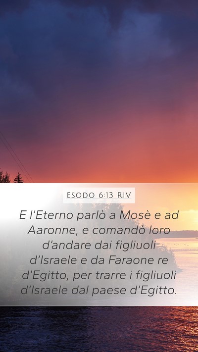 Esodo 6:13 RIV Mobile Phone Wallpaper - E l’Eterno parlò a Mosè e ad Aaronne, e - Mobile Bible Verse Wallpaper