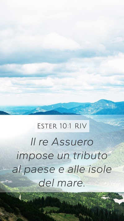 Ester 10:1 RIV Mobile Phone Wallpaper - Il re Assuero impose un tributo al paese e alle - Mobile Bible Verse Wallpaper