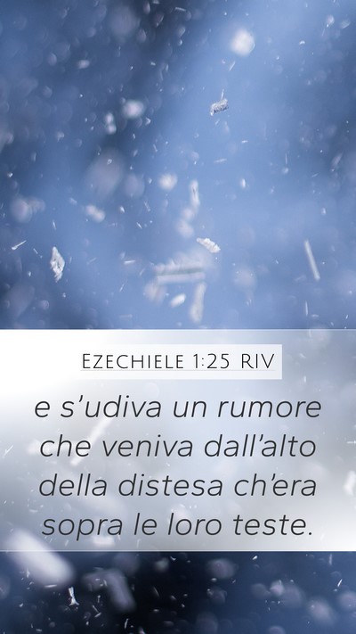 Ezechiele 1:25 RIV Mobile Phone Wallpaper - e s’udiva un rumore che veniva dall’alto - Mobile Bible Verse Wallpaper