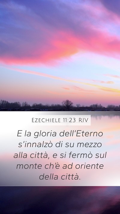 Ezechiele 11:23 RIV Mobile Phone Wallpaper - E la gloria dell’Eterno s’innalzò di su - Mobile Bible Verse Wallpaper