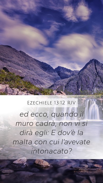 Ezechiele 13:12 RIV Mobile Phone Wallpaper - ed ecco, quando il muro cadrà, non vi si dirà - Mobile Bible Verse Wallpaper