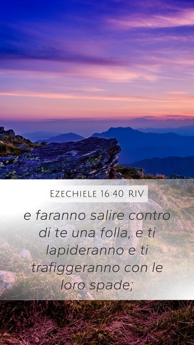 Ezechiele 16:40 RIV Mobile Phone Wallpaper - e faranno salire contro di te una folla, e ti - Mobile Bible Verse Wallpaper