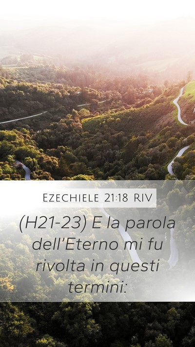 Ezechiele 21:18 RIV Mobile Phone Wallpaper - (H21-23) E la parola dell’Eterno mi fu rivolta - Mobile Bible Verse Wallpaper