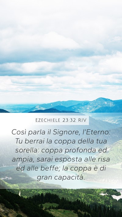Ezechiele 23:32 RIV Mobile Phone Wallpaper - Così parla il Signore, l’Eterno: Tu berrai la - Mobile Bible Verse Wallpaper