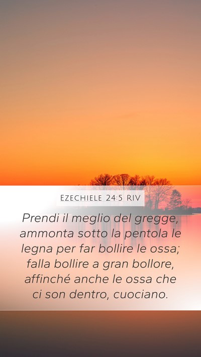 Ezechiele 24:5 RIV Mobile Phone Wallpaper - Prendi il meglio del gregge, ammonta sotto la - Mobile Bible Verse Wallpaper