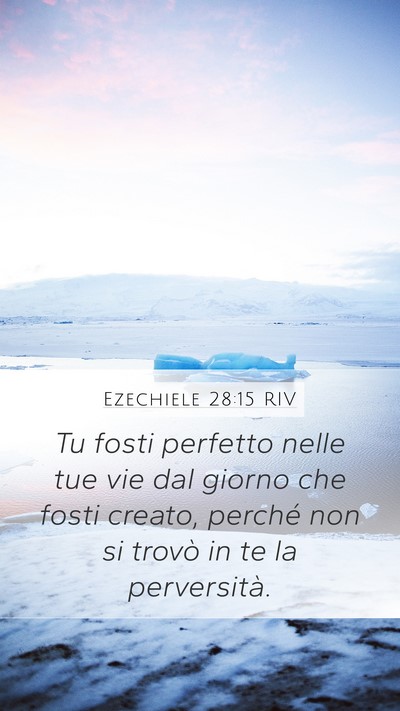 Ezechiele 28:15 RIV Mobile Phone Wallpaper - Tu fosti perfetto nelle tue vie dal giorno che - Mobile Bible Verse Wallpaper