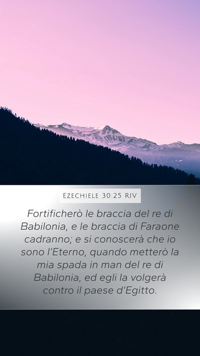 Ezechiele 30:25 RIV Mobile Phone Wallpaper - Fortificherò le braccia del re di Babilonia, e - Mobile Bible Verse Wallpaper