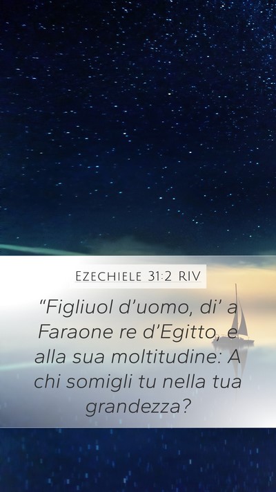 Ezechiele 31:2 RIV Mobile Phone Wallpaper - “Figliuol d’uomo, di’ a Faraone re - Mobile Bible Verse Wallpaper